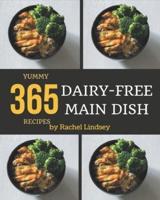 365 Yummy Dairy-Free Main Dish Recipes