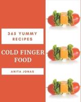 365 Yummy Cold Finger Food Recipes