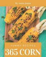 365 Yummy Corn Recipes