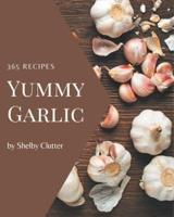 365 Yummy Garlic Recipes