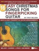 16 Easy Christmas Songs for Fingerpicking Guitar: Quick & Easy Fingerstyle Guitar Arrangements