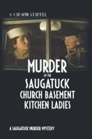 Murder of the Saugatuck Church Basement Kitchen Ladies