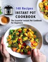 140 Recipes Instant Pot Cookbook