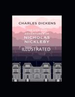 The Life And Adventures Of Nicholas Nickleby Illustrated