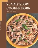 365 Yummy Slow Cooker Pork Recipes
