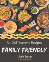 Ah! 365 Yummy Family Friendly Recipes