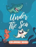 Under The Sea Coloring Book: Funny Marine Life Colouring Book for Kids - 30 Pages of Cartoon Ocean Animals & Sea Creatures with Underwater Backgrounds - Cute Under the Sea Gifts for Children Girls & Boys