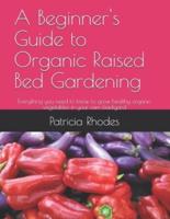 A Beginner's Guide to Organic Raised Bed Gardening