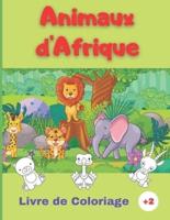 Livre Coloriage des Animaux d'Afrique: 50 jolis animaux d'Afrique  à colorier  Large variété d'animaux et de styles de dessin  Adapté pour enfant de 2 à 6 ans.