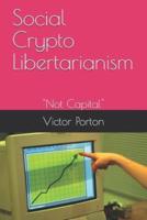 Social Crypto Libertarianism