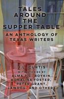 Tales Around the Supper Table: -An Anthology of Texas Writers-