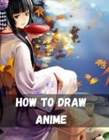 How To Draw Anime: The Complete Guide to Drawing Action Manga: A Step-by-Step Manga for the Beginner Everything you Need to Start Drawing Right Away