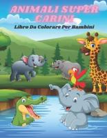 ANIMALI SUPER CARINI - Libro Da Colorare Per Bambini