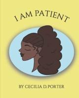 I Am Patient!