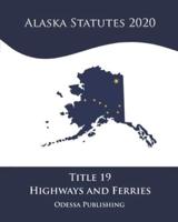 Alaska Statutes 2020 Title 19 Highways And Ferries