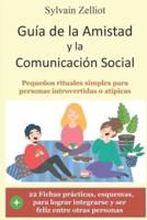 Guía de la amistad y la comunicación social: Pequeños rituales simples para personas introvertidas o atípicas