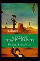 A Tale of Negative Gravity Illustrated