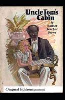 Uncle Tom's Cabin-Original Edition(Annotated)