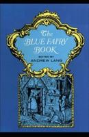 The Blue Fairy Book (1St Book) By Andrew Lang [Annotated]