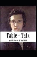 Table Talk Annotated (Orignal Essays on Men and Manners)