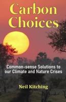 Carbon Choices: Common-sense Solutions to our Climate and Nature Crises
