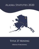 Alaska Statutes 2020 Title 27 Mining