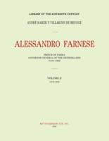 ALESSANDRO FARNESE: PRINCE OF PARMA : GOVERNOR-GENERAL OF THE NETHERLANDS (1545-1592) VOLUME II : (1578-1582)