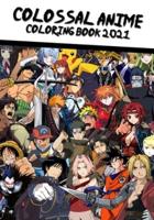 The Colossal Anime Coloring Book 2021: Over 75 high-quality pages of your favorite Anime characters to color in!