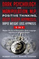 Dark Psychology and Manipulation, NLP, Positive Thinking, Deep Sleep Hypnosis, Rapid Weight Loss Hypnosis
