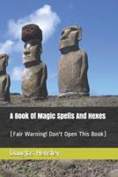 A Book Of Magic Spells And Hexes