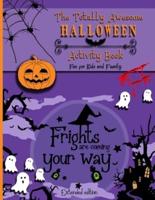 The Totally Awesome Halloween Activity book: Fun for kids ages 9 to 12 and family