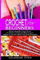CROCHET FOR BEGINNERS: Step by Step guide to learn the use of Crochet in a simple and effective way, in addition we will work together with simple illustations.