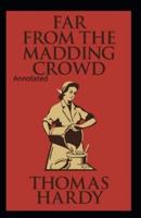 Far from the Madding Crowd-Thomas Hardy Original Edition(Annotated)