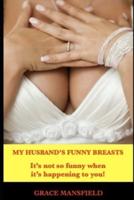 My Husband's Funny Breasts