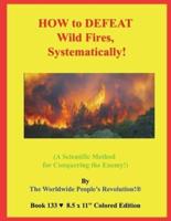 HOW to DEFEAT Wild Fires, Systematically!