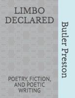 LIMBO DECLARED: POETRY, FICTION, AND POETIC WRITING