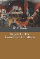 Report Of The Committee Of Fifteen