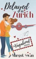 Delayed In Zurich: A Travel Romance