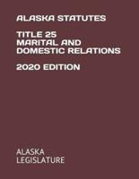 Alaska Statutes Title 25 Marital and Domestic Relations 2020 Edition