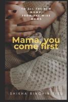 Mama, You Come First
