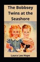 The Bobbsey Twins at the Seashore Illustrated