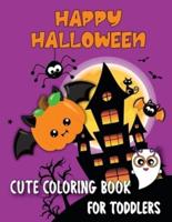 Happy Halloween Cute Coloring Book for Toddlers