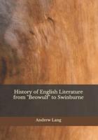 History of English Literature from "Beowulf" to Swinburne