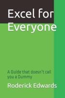 Excel for Everyone: A Guide that doesn't call you a Dummy