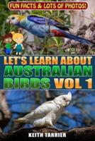 Let's Learn About Australian Birds Volume 1