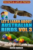 Let's Learn About Australian Birds Volume 3