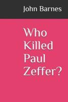 Who Killed Paul Zeffer?