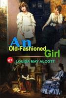 An Old-Fashioned Girl by Louisa May Alcott