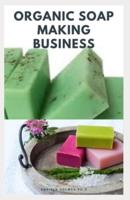 Organic Soap Making Business