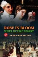 Rose in Bloom Sequel to "Eight Cousins" by Louisa May Alcott